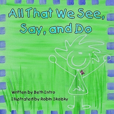 All That We See, Say, and Do(English, Paperback, Intro Beth)