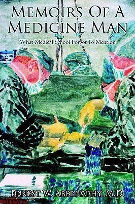 Memoirs Of A Medicine Man(English, Paperback, Abernathy M.D. Ernest W.)