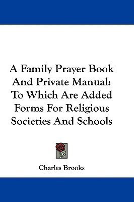 A Family Prayer Book And Private Manual(English, Paperback, Brooks Charles)