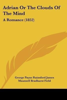 Adrian Or The Clouds Of The Mind(English, Paperback, James George Payne Rainsford)