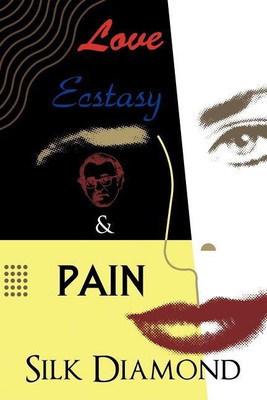 Love, Ecstasy & Pain(English, Paperback, Diamond Silk)