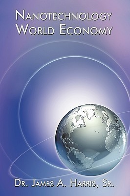 Nanotechnology World Economy(English, Hardcover, Harris Dr. James Sr. A.)