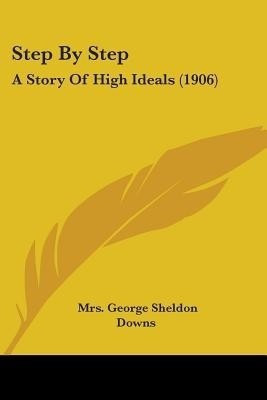 Step By Step(English, Paperback, Downs George Sheldon Mrs)