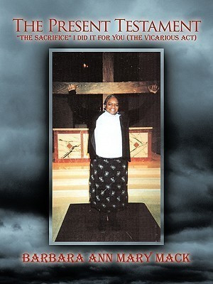 The Present Testament(English, Paperback, Mack Barbara Ann Mary)
