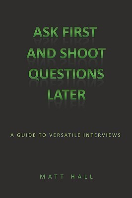 Ask First & Shoot Questions Later(English, Paperback, Hall Matt)