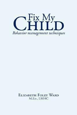 Fix My Child(English, Paperback, Ward Elizabeth Foley)