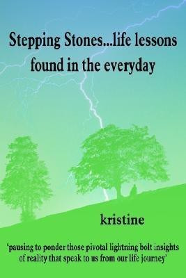 Stepping Stones...Life Lessons Found in the Everyday(English, Paperback, kristine)