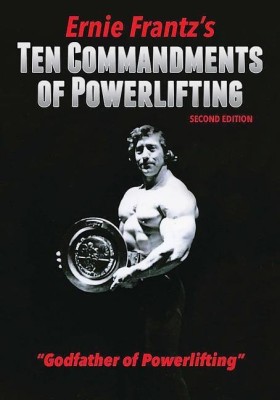 Ernie Frantz's Ten Commandments of Powerlifting Second Edition(English, Hardcover, Frantz Ernie)