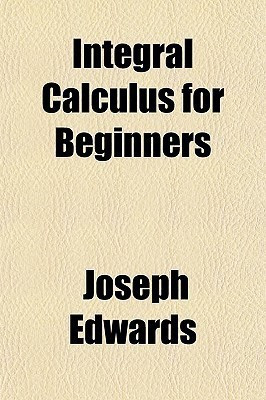 Integral Calculus for Beginners(English, Paperback, Edwards Joseph)