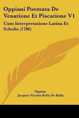 Oppiani Poemata De Venatione Et Piscatione V1(English, Paperback, Oppian Jacques Nicolas Belin De)