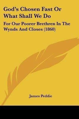 God's Chosen Fast Or What Shall We Do(English, Paperback, Peddie James)