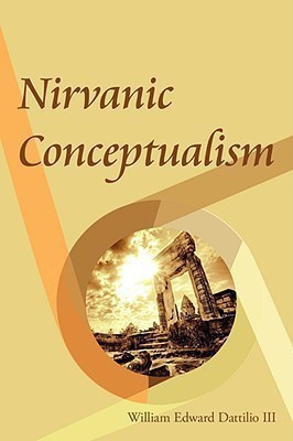 Nirvanic Conceptualism(English, Paperback, Dattilio III William Edward)
