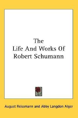 The Life And Works Of Robert Schumann(English, Paperback, Reissmann August)