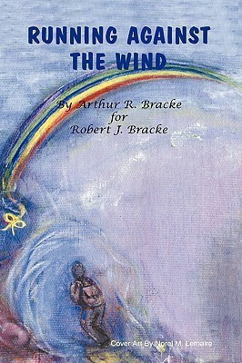 Running Against the Wind(English, Paperback, Bracke Arthur R.)