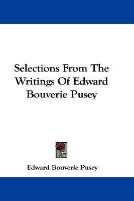Selections From The Writings Of Edward Bouverie Pusey(English, Paperback, Pusey Edward Bouverie)