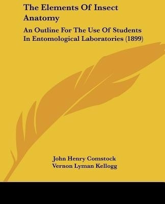 The Elements Of Insect Anatomy(English, Paperback, Comstock John Henry)