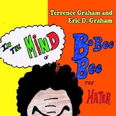 In The Mind of Bobee Bee the Hater(English, Paperback, Graham Terrence)