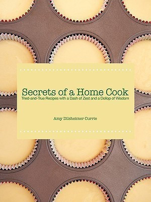 Secrets of a Home Cook(English, Paperback, Currie Amy Dilsheimer)