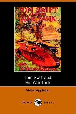 Tom Swift and His War Tank, Or, Doing His Bit for Uncle Sam (Dodo Press)(English, Paperback, Appleton Victor II II)
