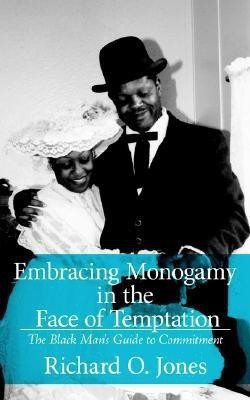 Embracing Monogamy in the Face of Temptation(English, Paperback, Jones Richard O.)