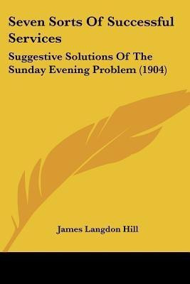 Seven Sorts Of Successful Services(English, Paperback, Hill James Langdon)