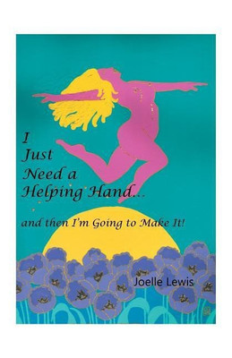 I Just Need a Helping Hand ... and then I'm Going to Make It!(English, Paperback, Lewis Joelle)