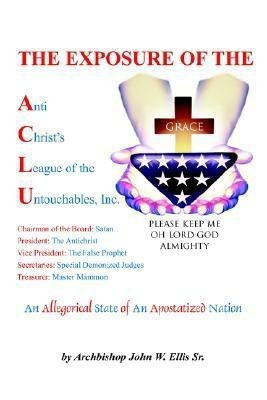 The Exposure of Anti Christ's League Of The Untouchables, Inc.(English, Paperback, Ellis John, Wesley)