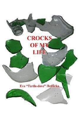 Crocks of My Life(English, Paperback, Eva Turtle-Dove Hrdlicka)