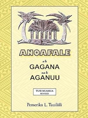 Anoafale O Le Gagana Ma Le Aganuu(English, Paperback, Tauiliili Pemerika L.)