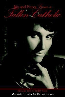 Bits and Pieces From a Fallen Catholic(English, Paperback, Brown Marjorie, Schuler McKenna)
