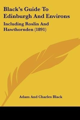 Black's Guide To Edinburgh And Environs(English, Paperback, Adam, Charles Black)