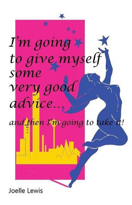 I'm Going to Give Myself Some Very Good Advice ... and then I'm Going to Take It!(English, Paperback, Lewis Joelle)