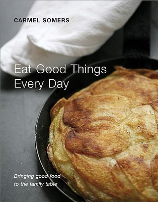 Eat Good Things Everyday(English, Hardcover, Somers Carmel)