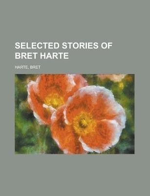 Selected Stories of Bret Harte(English, Paperback, Harte Bret)