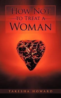 How Not to Treat a Woman(English, Paperback, HOWARD TAKESHA)