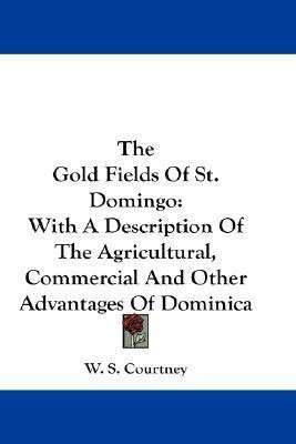 The Gold Fields Of St. Domingo(English, Paperback, Courtney W S)