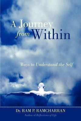 A Journey from Within(English, Paperback, Ramcharran Ram P Dr)