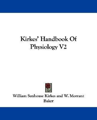 Kirkes' Handbook Of Physiology V2(English, Paperback, Kirkes William Senhouse)