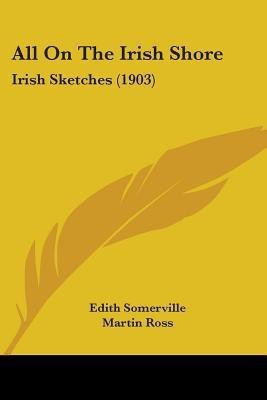 All on the Irish Shore(English, Paperback, Somerville Edith Onone)