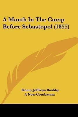 A Month In The Camp Before Sebastopol (1855)(English, Paperback, Bushby Henry Jeffreys)