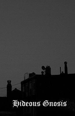 Hideous Gnosis(English, Paperback, Shakespeare Steven)