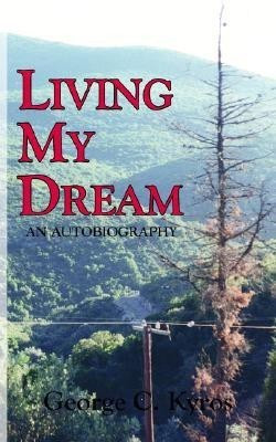 Living My Dream(English, Paperback, Kyros George C.)