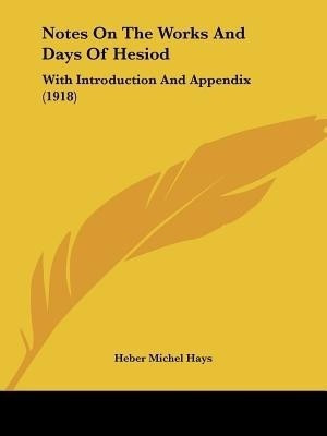 Notes On The Works And Days Of Hesiod(English, Paperback, Hays Heber Michel)
