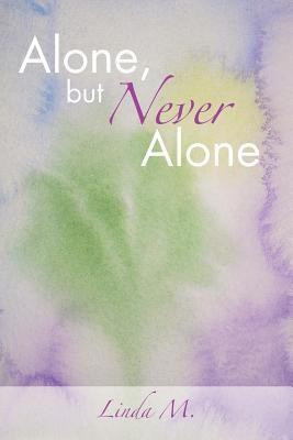 Alone, But Never Alone(English, Paperback, Linda M.)