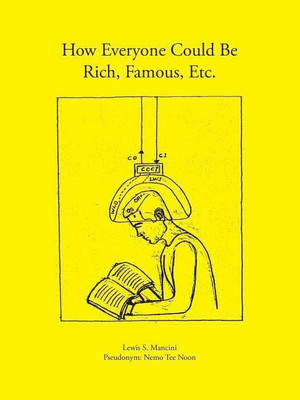How Everyone Could be Rich, Famous, Etc(English, Paperback, Mancini Lewis S.)