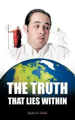 The Truth That Lies Within(English, Paperback, Nabih Khaled H.)