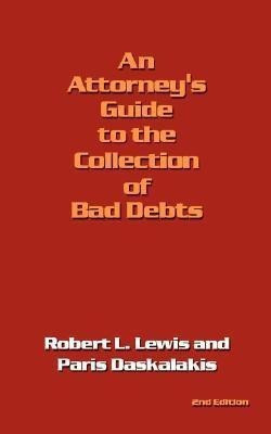An Attorney's Guide to the Collection of Bad Debts(English, Paperback, Lewis Robert L.)