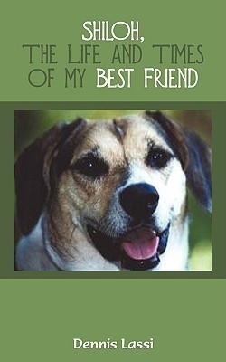 Shiloh, the Life and Times of My Best Friend(English, Paperback, Lassi Dennis)