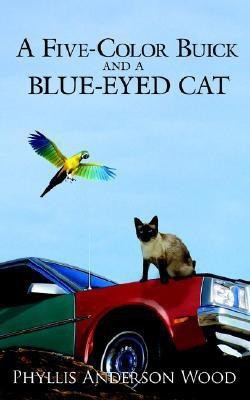A Five-Color Buick and a Blue-Eyed Cat(English, Paperback, Wood Phyllis Anderson)