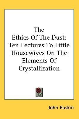 The Ethics Of The Dust(English, Paperback, Ruskin John)